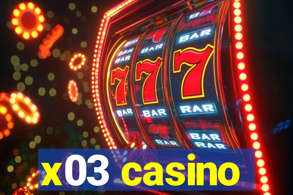 x03 casino