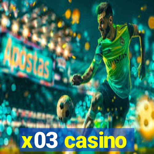 x03 casino