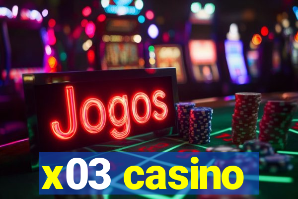 x03 casino