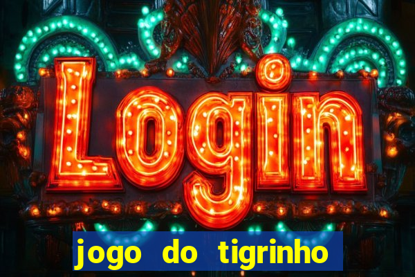 jogo do tigrinho grátis sem depósito