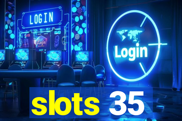 slots 35