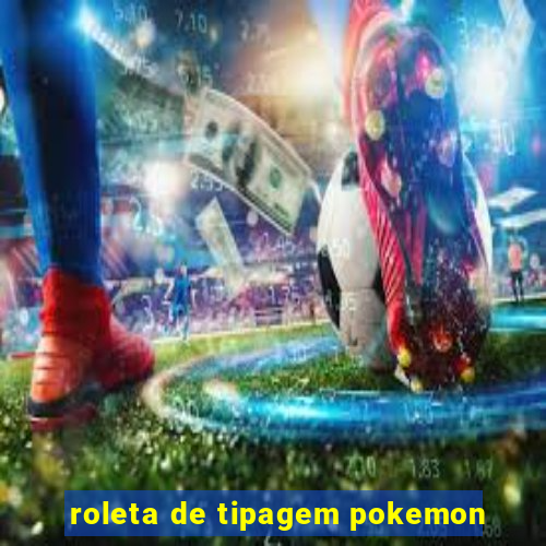 roleta de tipagem pokemon