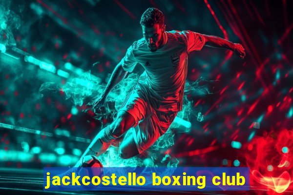 jackcostello boxing club