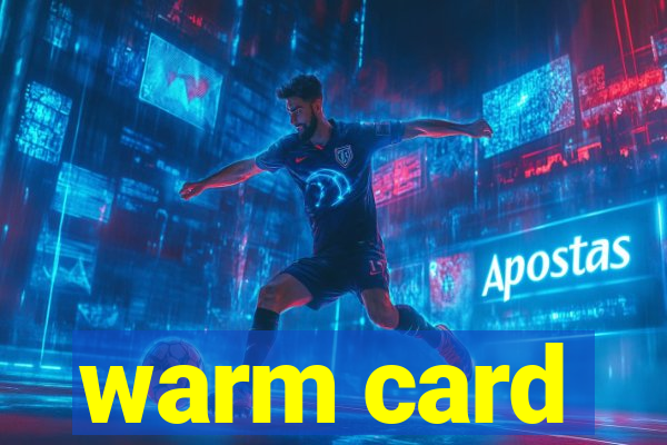 warm card