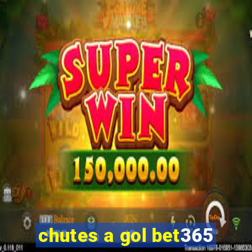 chutes a gol bet365