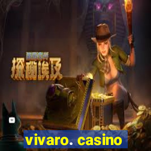 vivaro. casino