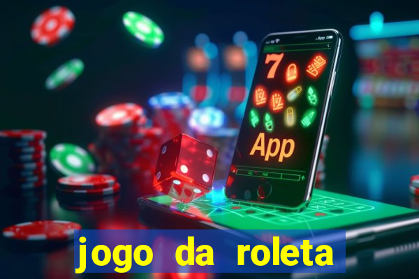 jogo da roleta online que ganha dinheiro