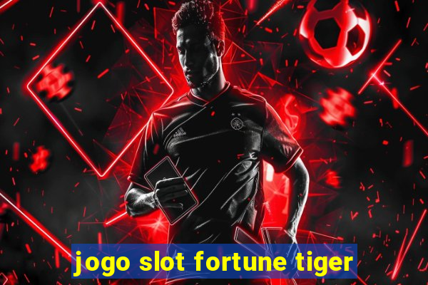 jogo slot fortune tiger