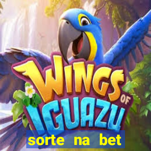 sorte na bet reclame aqui