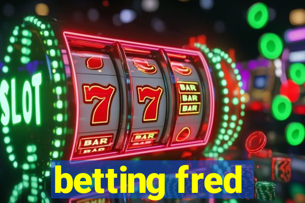 betting fred