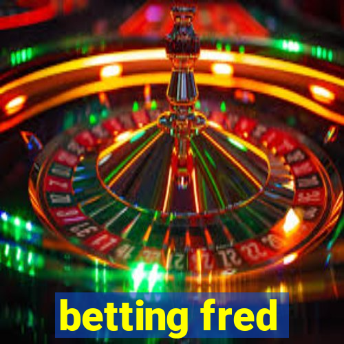 betting fred