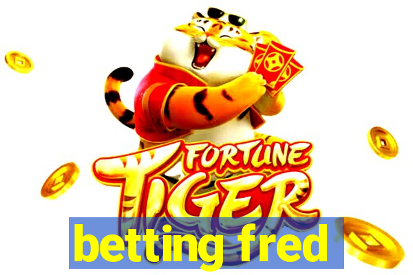 betting fred