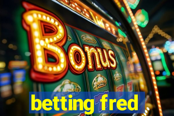 betting fred