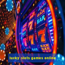 lucky slots games online