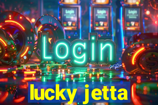 lucky jetta