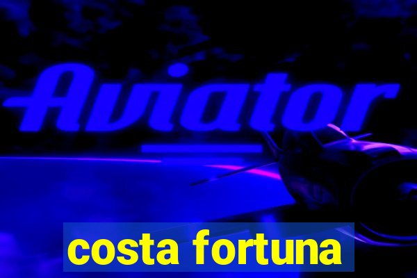 costa fortuna