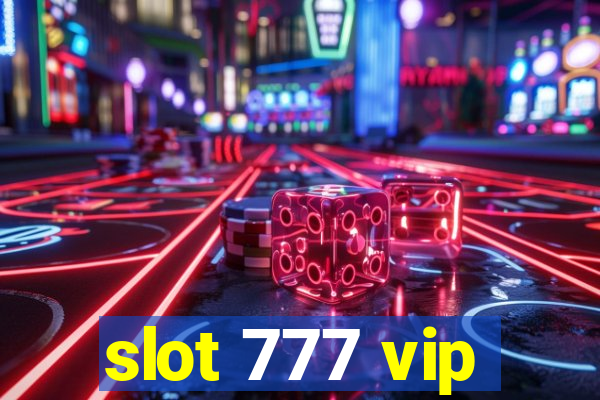 slot 777 vip