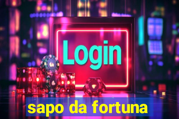 sapo da fortuna