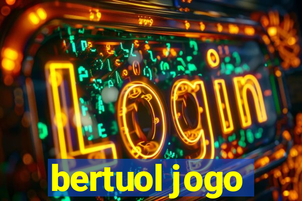 bertuol jogo