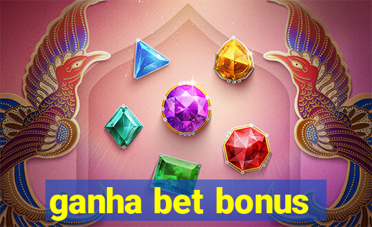 ganha bet bonus