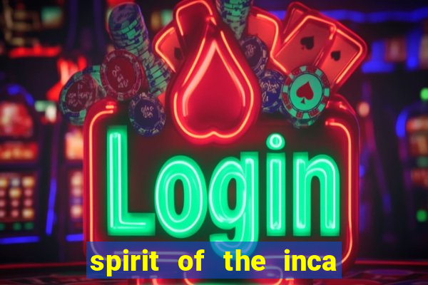 spirit of the inca slot free play