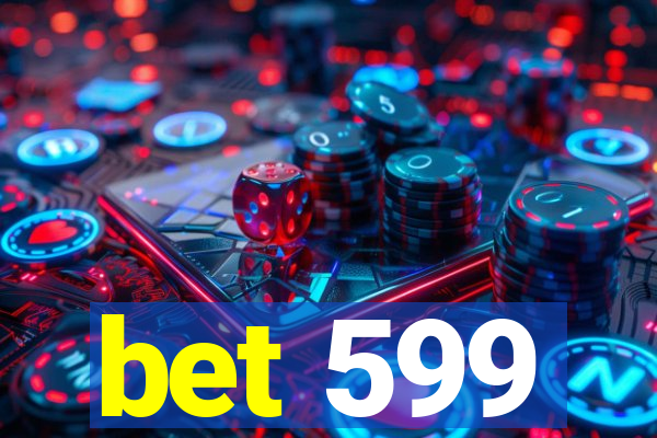 bet 599