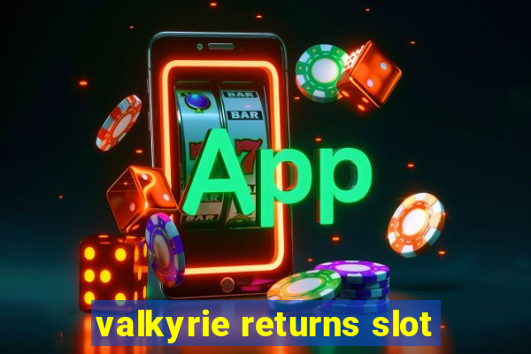 valkyrie returns slot