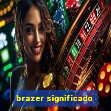 brazer significado