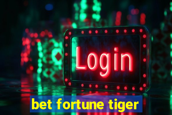 bet fortune tiger