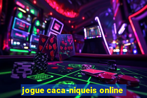 jogue caca-niqueis online