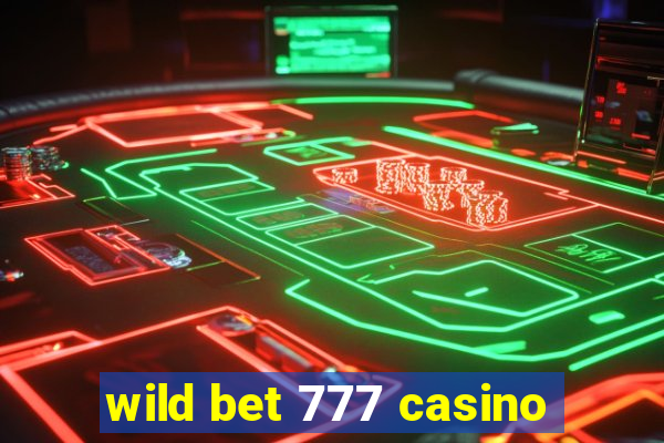 wild bet 777 casino