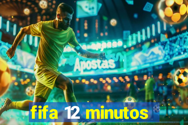 fifa 12 minutos