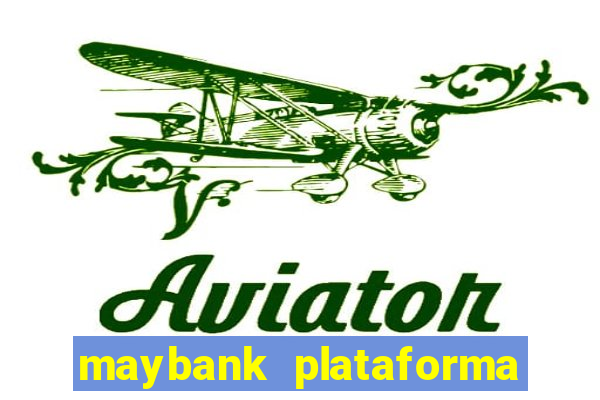 maybank plataforma de jogos