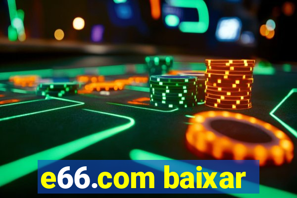 e66.com baixar