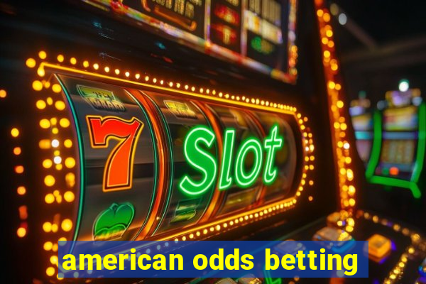 american odds betting