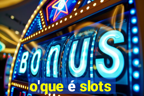 o'que é slots