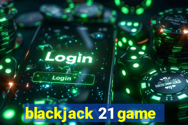 blackjack 21 game