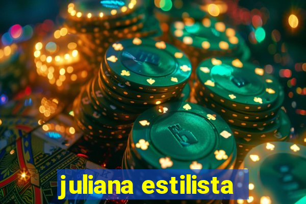 juliana estilista