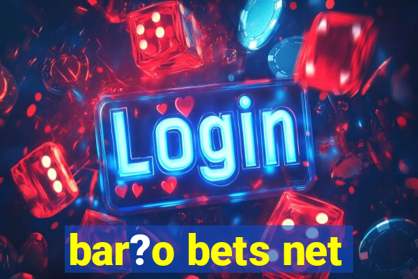 bar?o bets net