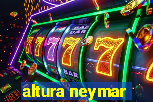 altura neymar