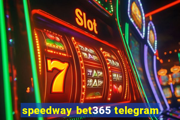 speedway bet365 telegram