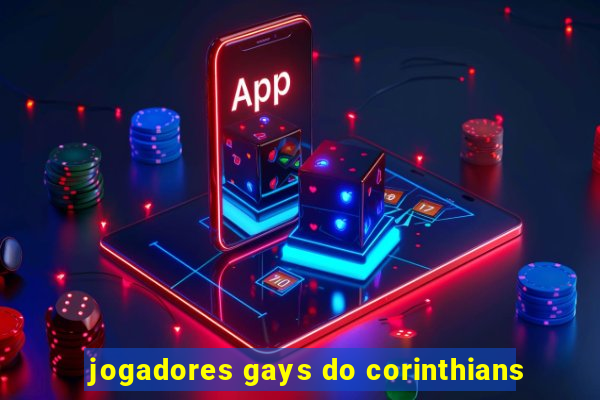 jogadores gays do corinthians