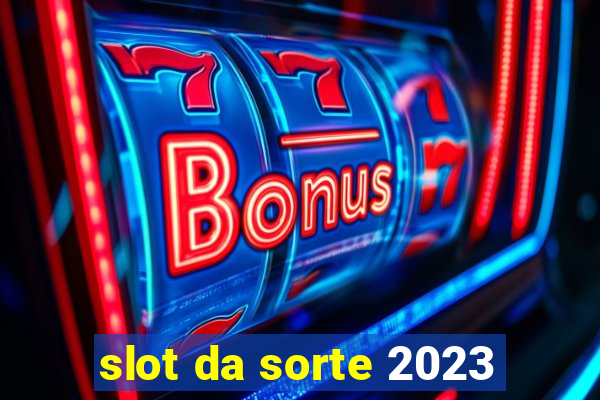 slot da sorte 2023