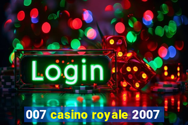 007 casino royale 2007