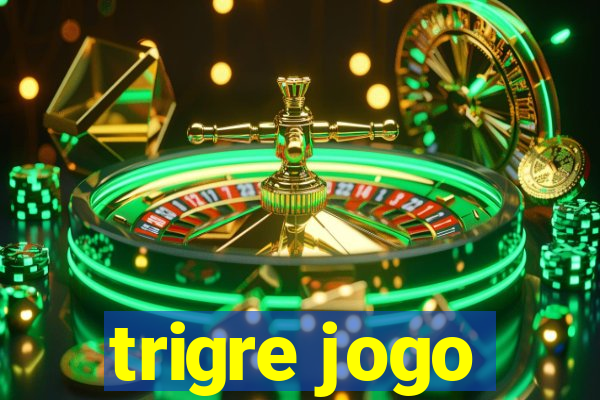 trigre jogo