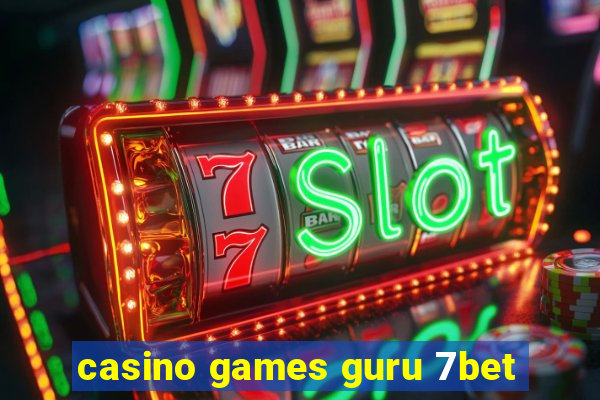 casino games guru 7bet