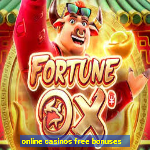 online casinos free bonuses