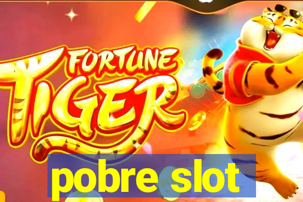 pobre slot