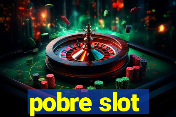 pobre slot