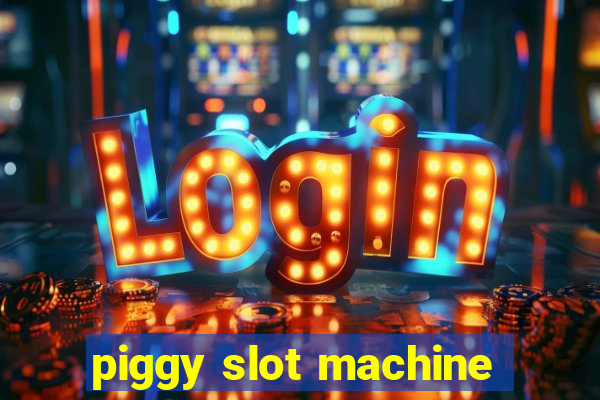 piggy slot machine